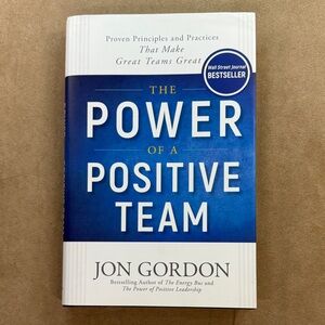 The Power of a Positive Team by Jon Gordon